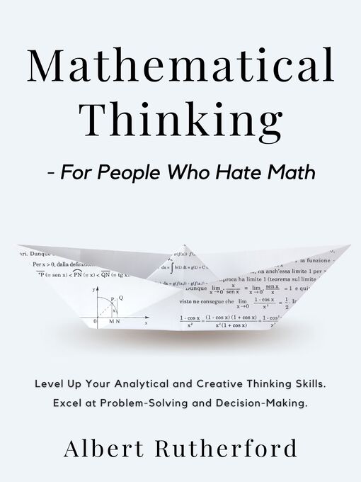 Title details for Mathematical Thinking--For People Who Hate Math by Albert Rutherford - Available